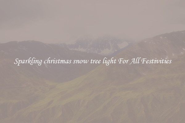 Sparkling christmas snow tree light For All Festivities