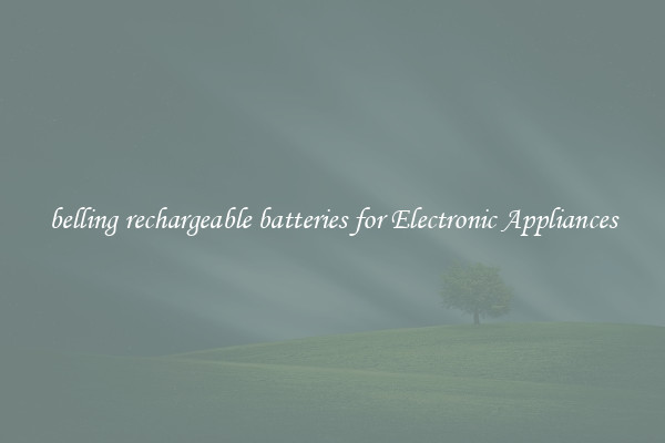 belling rechargeable batteries for Electronic Appliances