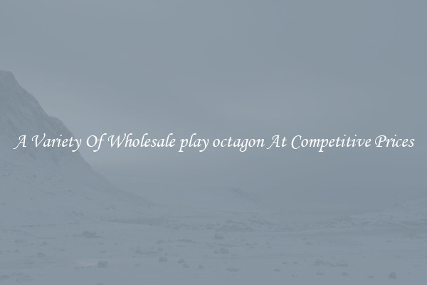 A Variety Of Wholesale play octagon At Competitive Prices