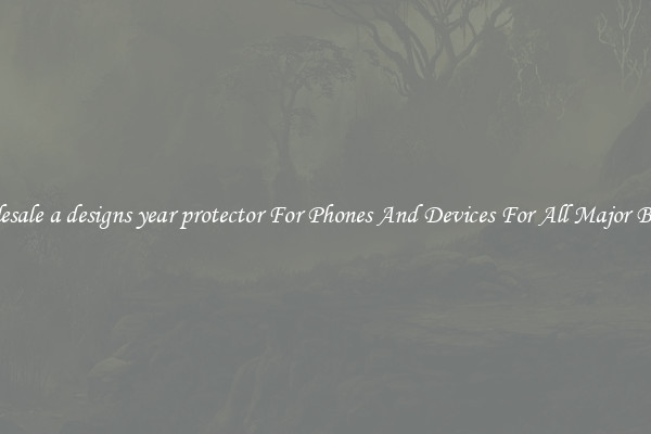 Wholesale a designs year protector For Phones And Devices For All Major Brands
