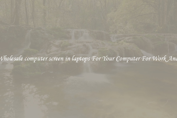 Crisp Wholesale computer screen in laptops For Your Computer For Work And Home