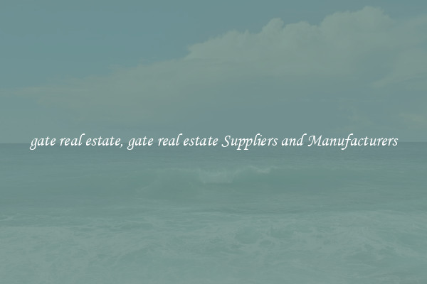 gate real estate, gate real estate Suppliers and Manufacturers