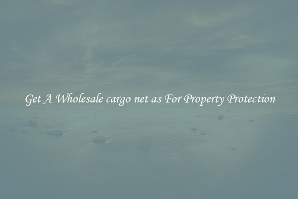 Get A Wholesale cargo net as For Property Protection