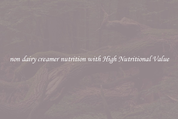 non dairy creamer nutrition with High Nutritional Value