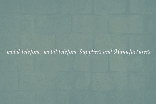 mobil telefone, mobil telefone Suppliers and Manufacturers