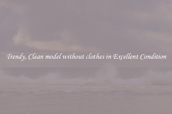 Trendy, Clean model without clothes in Excellent Condition
