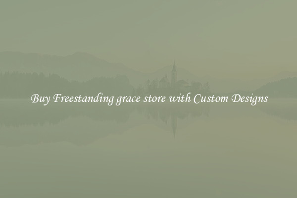 Buy Freestanding grace store with Custom Designs