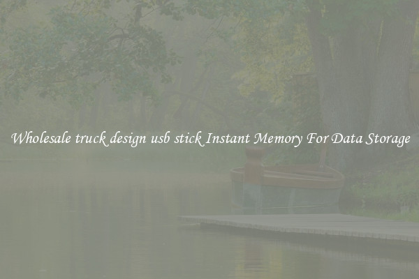 Wholesale truck design usb stick Instant Memory For Data Storage