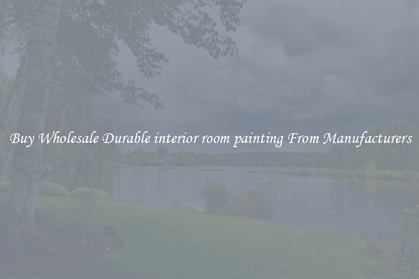 Buy Wholesale Durable interior room painting From Manufacturers