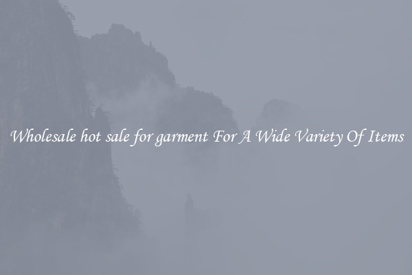 Wholesale hot sale for garment For A Wide Variety Of Items