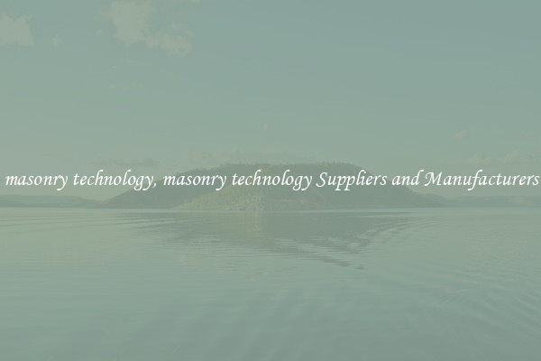 masonry technology, masonry technology Suppliers and Manufacturers