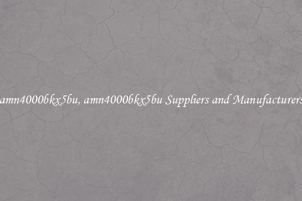 amn4000bkx5bu, amn4000bkx5bu Suppliers and Manufacturers