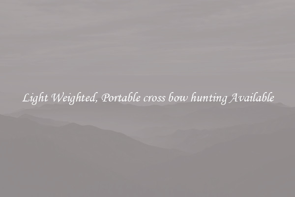 Light Weighted, Portable cross bow hunting Available