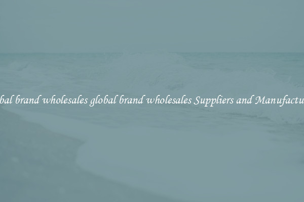 global brand wholesales global brand wholesales Suppliers and Manufacturers