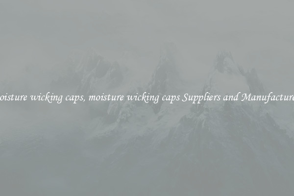 moisture wicking caps, moisture wicking caps Suppliers and Manufacturers