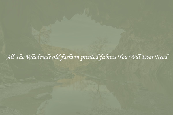 All The Wholesale old fashion printed fabrics You Will Ever Need