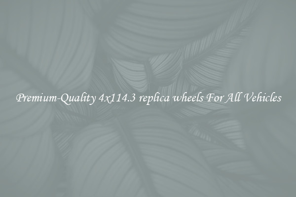 Premium-Quality 4x114.3 replica wheels For All Vehicles