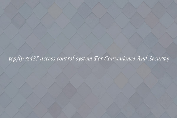 tcp/ip rs485 access control system For Convenience And Security
