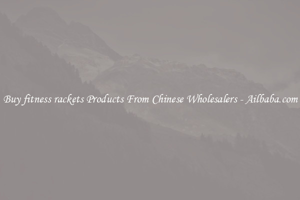 Buy fitness rackets Products From Chinese Wholesalers - Ailbaba.com