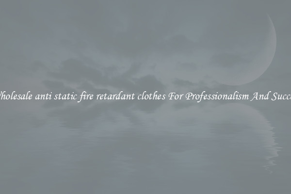 Wholesale anti static fire retardant clothes For Professionalism And Success