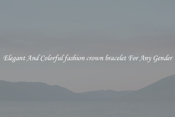 Elegant And Colorful fashion crown bracelet For Any Gender