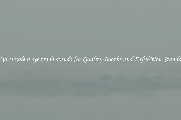 Wholesale a eye trade stands for Quality Booths and Exhibition Stands 