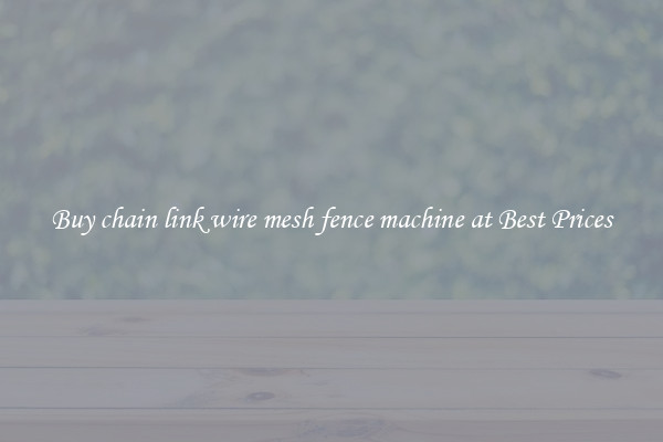 Buy chain link wire mesh fence machine at Best Prices