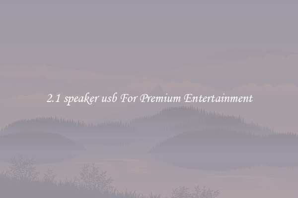 2.1 speaker usb For Premium Entertainment