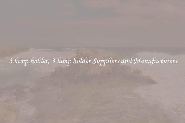 3 lamp holder, 3 lamp holder Suppliers and Manufacturers