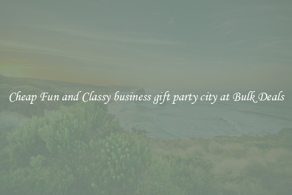 Cheap Fun and Classy business gift party city at Bulk Deals