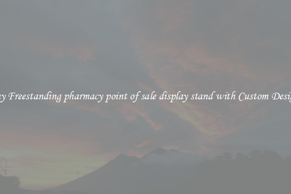 Buy Freestanding pharmacy point of sale display stand with Custom Designs