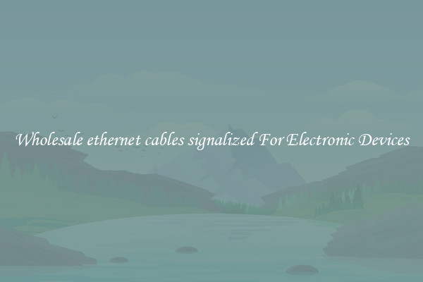 Wholesale ethernet cables signalized For Electronic Devices