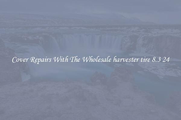  Cover Repairs With The Wholesale harvester tire 8.3 24 