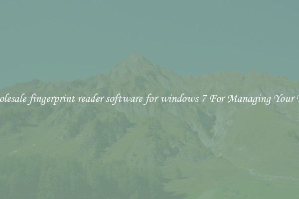 Wholesale fingerprint reader software for windows 7 For Managing Your Time