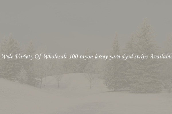 Wide Variety Of Wholesale 100 rayon jersey yarn dyed stripe Available