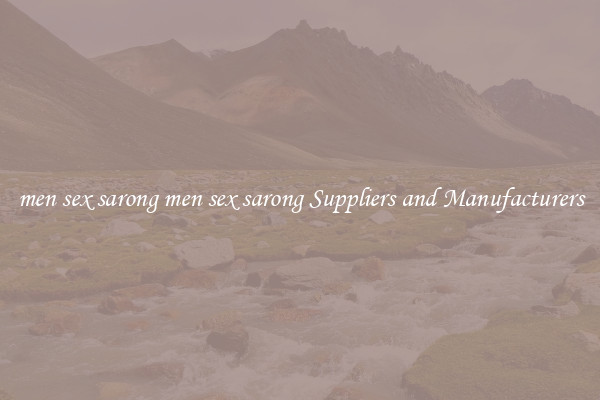 men sex sarong men sex sarong Suppliers and Manufacturers