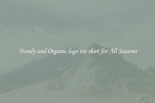 Trendy and Organic logo tee shirt for All Seasons