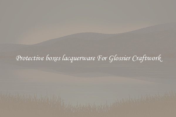 Protective boxes lacquerware For Glossier Craftwork