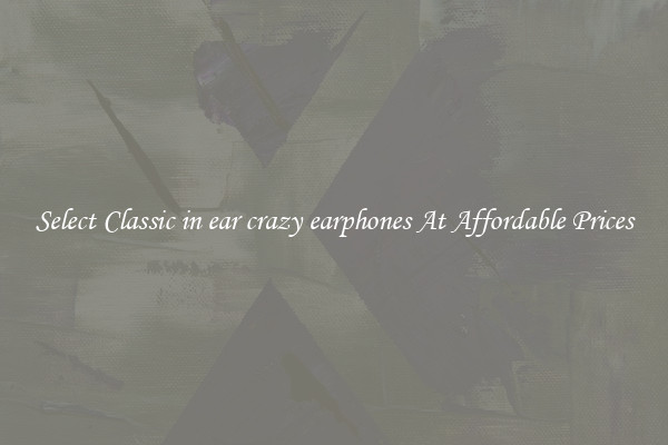 Select Classic in ear crazy earphones At Affordable Prices