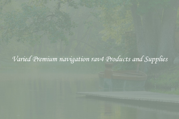 Varied Premium navigation rav4 Products and Supplies