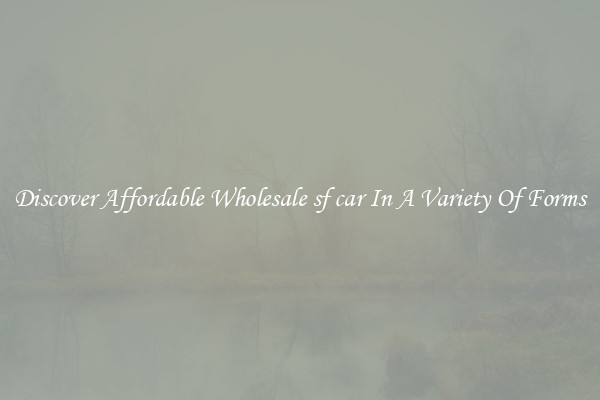 Discover Affordable Wholesale sf car In A Variety Of Forms