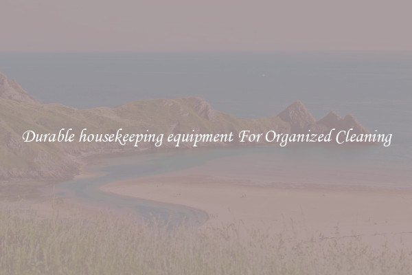 Durable housekeeping equipment For Organized Cleaning