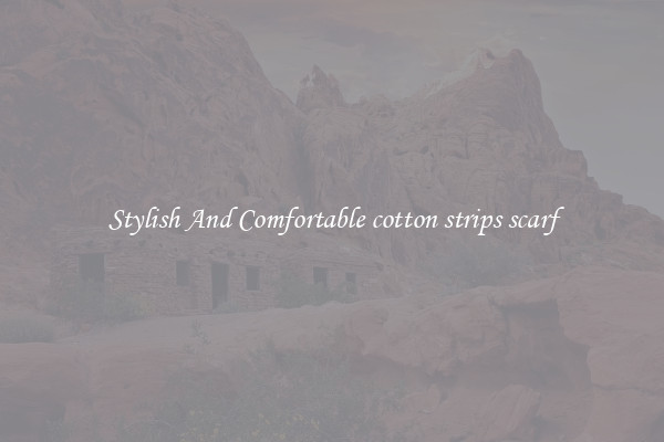 Stylish And Comfortable cotton strips scarf